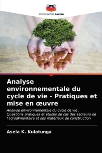 Cover for Asela K Kulatunga · Analyse environnementale du cycle de vie - Pratiques et mise en oeuvre (Pocketbok) (2021)