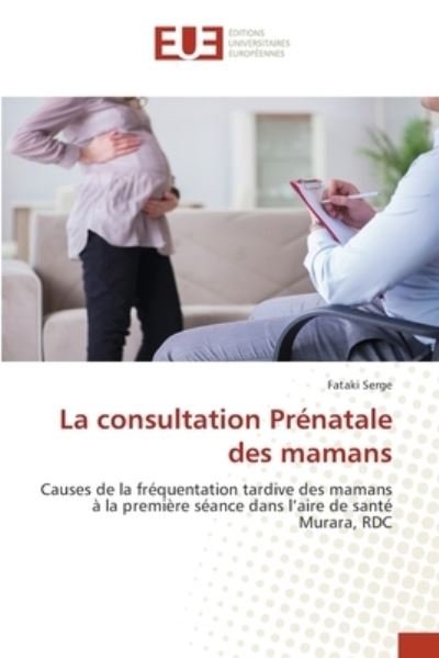 Cover for Fataki Serge · La consultation Prenatale des mamans (Paperback Book) (2021)