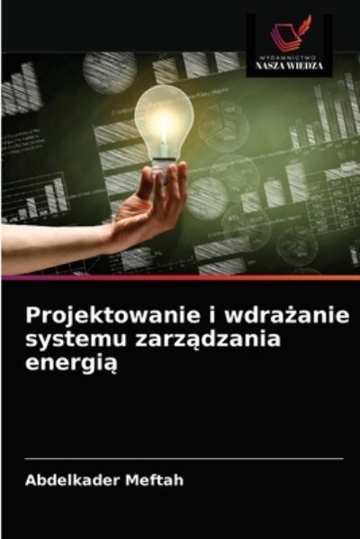 Cover for Abdelkader Meftah · Projektowanie i wdra?anie systemu zarz?dzania energi? (Paperback Book) (2021)