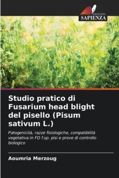 Cover for Aoumria Merzoug · Studio pratico di Fusarium head blight del pisello (Pisum sativum L.) (Pocketbok) (2021)