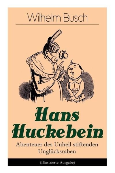 Cover for Wilhelm Busch · Hans Huckebein - Abenteuer des Unheil stiftenden Ungl cksraben (Illustrierte Ausgabe) (Taschenbuch) (2018)