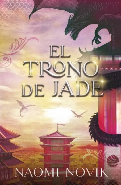 Cover for Naomi Novik · El trono de Jade/ Throne of Jade (Paperback Book) (2022)