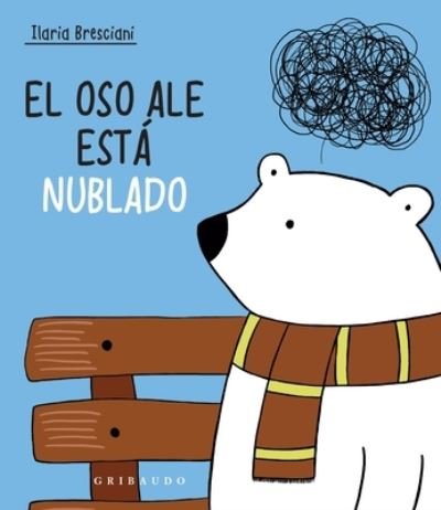 Cover for Ilaria Bresciani · El Oso Ale Esta Nublado (Hardcover Book) (2021)