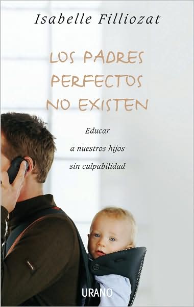 Cover for Isabelle Filliozat · Los Padres Perfectos No Existen (Paperback Book) [Spanish edition] (2009)