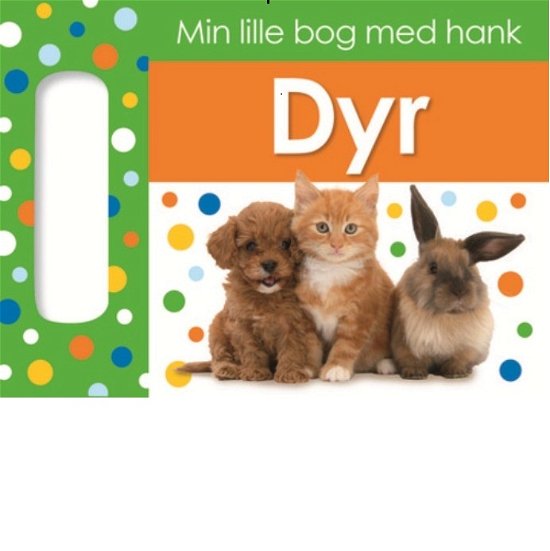 Cover for Dawn Sirett · Min lille bog med hank: Dyr (min. 2 stk.) (Cardboard Book) [1e uitgave] (2013)