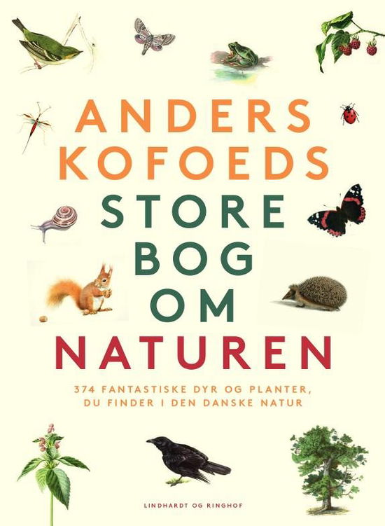 Anders Kofoeds store bog om naturen - Anders Kofoed - Bøger - Lindhardt og Ringhof - 9788711694992 - 19. september 2019