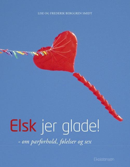 Cover for Frederik Berggren Smidt og Lise Berggren Smidt · Elsk jer glade (Hæftet bog) [1. udgave] (2016)