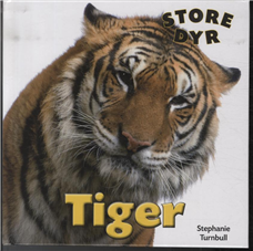 Store dyr: STORE DYR: Tiger - Turnbull Stephanie - Bücher - Flachs - 9788762720992 - 6. Dezember 2013
