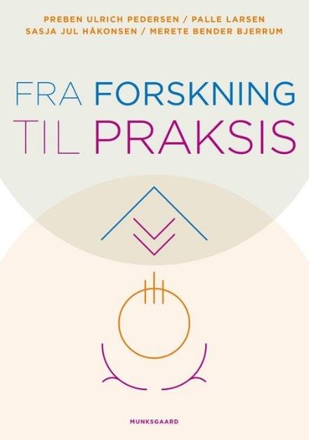 Cover for Preben Ulrich Pedersen; Merete Bjerrum; Sasja Jul Håkonsen; Palle Larsen · Fra forskning til praksis (Sewn Spine Book) [1e uitgave] (2017)