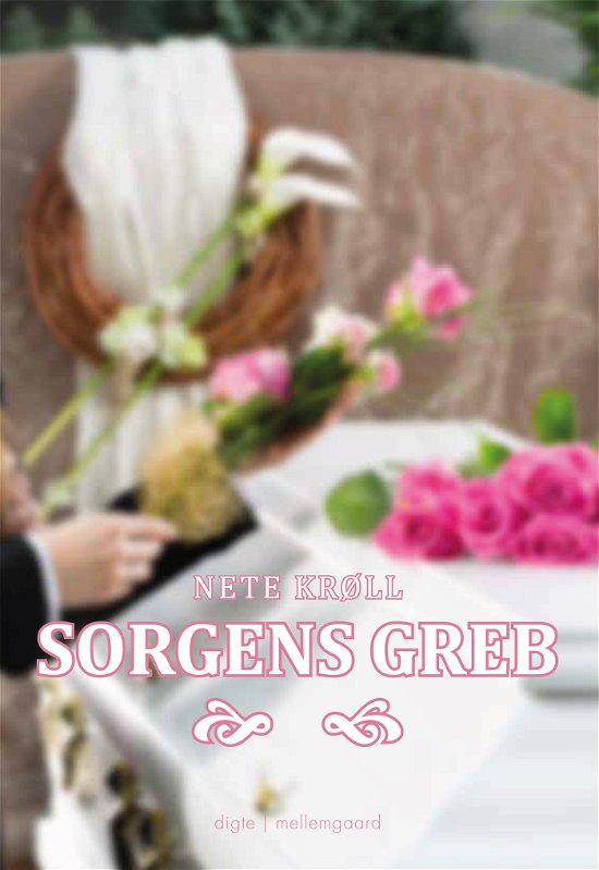 Cover for Nete Krøll · Sorgens greb (Sewn Spine Book) [1st edition] (2021)