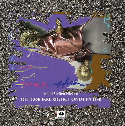 Det gør ikke rigtigt ondt på fisk - Knud Steffen Nielsen - Books - Arena - 9788774051992 - December 12, 2008