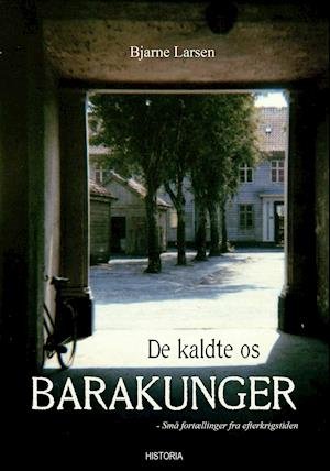 De kaldte os barakunger - Bjarne Steen Larsen - Libros - Historia - 9788793663992 - 28 de enero de 2019