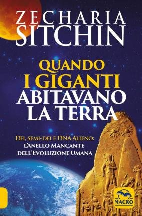 Cover for Zecharia Sitchin · Quando I Giganti Abitavano La Terra. Dei, Semi-Dei E DNA Alieno: L'anello Mancante Dell'evoluzione Umana (Book)