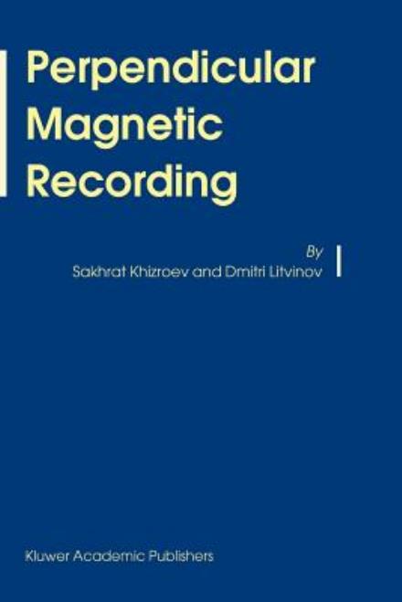 Cover for Sakhrat Khizroev · Perpendicular Magnetic Recording (Paperback Book) [1st Ed. Softcover of Orig. Ed. 2004 edition] (2010)