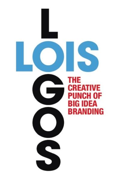 Cover for George Lois · LOIS Logos: How to Brand with Big Idea Logos (Paperback Book) (2015)