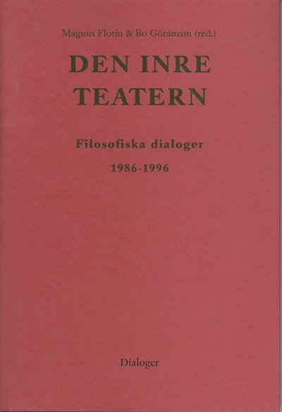 Cover for Magnus Florin · Den inre teatern : filosofiska dialoger 1986-1996 (Bound Book) (1996)