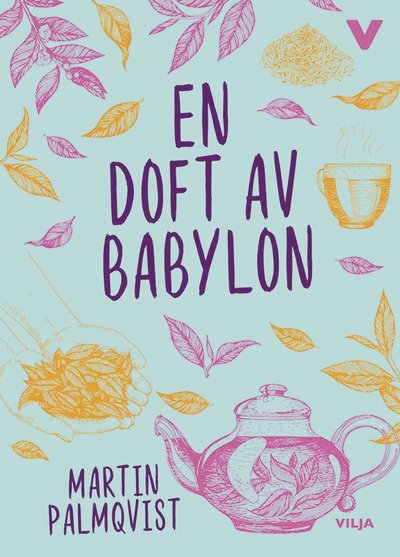 En doft av Babylon - Martin Palmqvist - Książki - Vilja förlag - 9789177233992 - 15 stycznia 2018