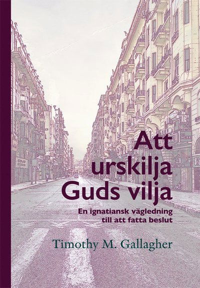 Cover for Timothy M. Gallagher · Att urskilja Guds vilja : en ignatisk vägledning till att fatta beslut (Paperback Book) (2019)