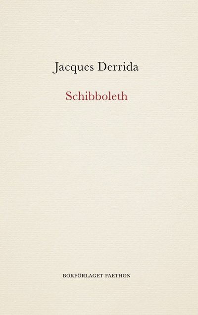 Schibboleth - Jacques Derrida - Libros - Bokförlaget Faethon - 9789189113992 - 7 de noviembre de 2022