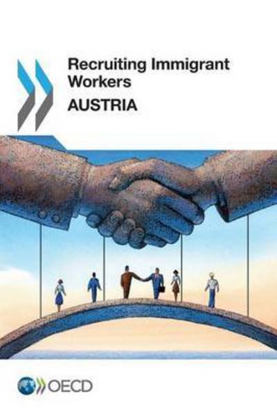 Cover for Organization for Economic Cooperation &amp; Development · Recruiting Immigrant Workers: Austria 2014 (Paperback Book) (2015)