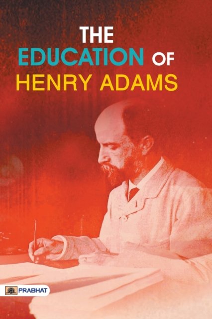 Cover for Henry Adams · The Education of Henry Adams (Pocketbok) (2017)