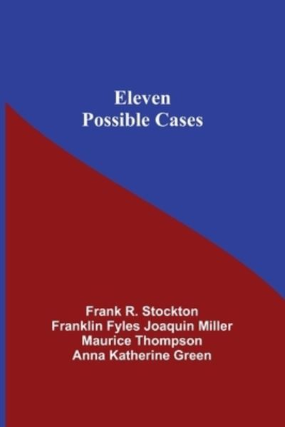 Eleven Possible Cases - Frank R Stockton - Libros - Alpha Edition - 9789354597992 - 8 de junio de 2021