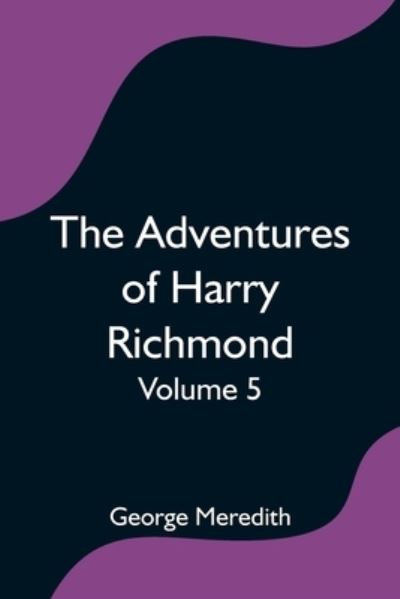 Cover for George Meredith · The Adventures of Harry Richmond - Volume 5 (Paperback Book) (2021)