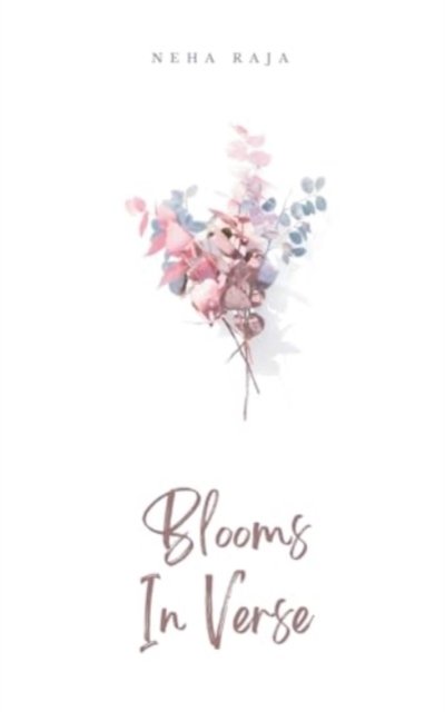 Cover for Neha Raja · Blooms In Verse (Paperback Book) (2024)