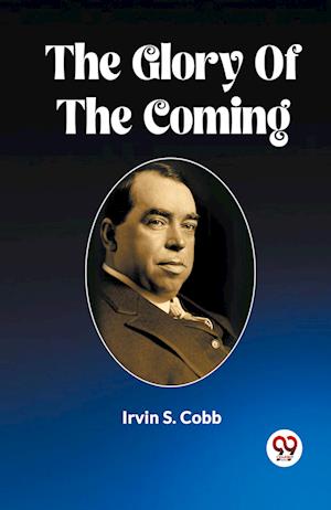 Cover for Irvin S Cobb · The Glory Of The Coming (Edition2023) (Paperback Book) (2023)