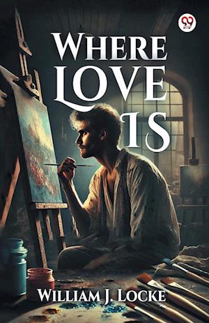 Cover for William J Locke · Where Love Is (Edition1) (Paperback Book) (2025)