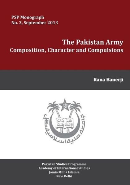 Cover for Rana Banerji · The Pakistan Army: Composition, Character and Compulsions (Pocketbok) (2014)