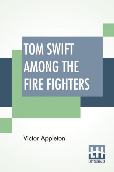 Cover for Victor Appleton · Tom Swift Among The Fire Fighters (Paperback Book) (2020)