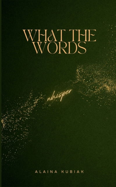 Cover for Alaina Kubiak · What the Words Whisper (Paperback Book) (2023)