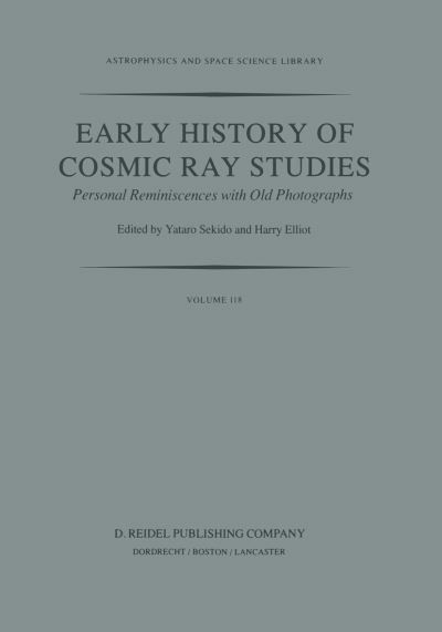 Cover for Yataro Sekido · Early History of Cosmic Ray Studies: Personal Reminiscences with Old Photographs - Astrophysics and Space Science Library (Paperback Bog) [Softcover reprint of the original 1st ed. 1985 edition] (2011)