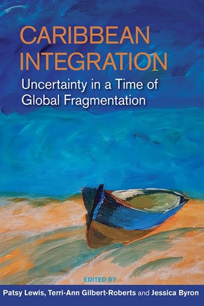 Cover for Patsy Lewis · Caribbean Integration: Uncertainty in a Time of Global Fragmentation (Paperback Book) (2022)