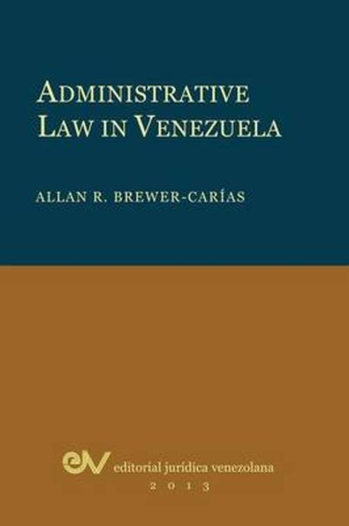 Administrative Law in Venezuela - Allan R. Brewer-carias - Books - FUNDACIÓN EDITORIAL JURIDICA VENEZOLANA - 9789803651992 - August 2, 2013