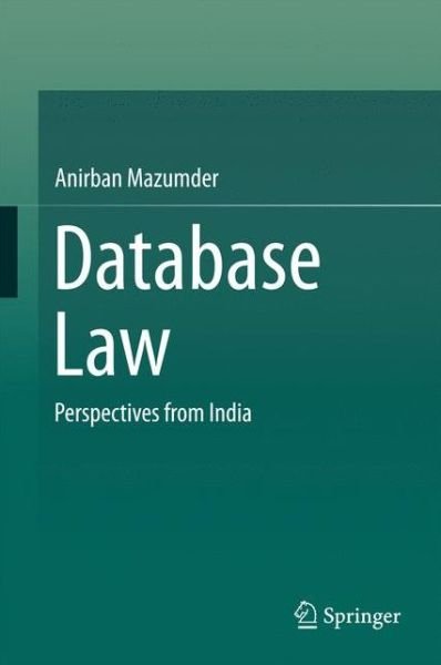 Cover for Anirban Mazumder · Database Law: Perspectives from India (Gebundenes Buch) [1st ed. 2016 edition] (2016)