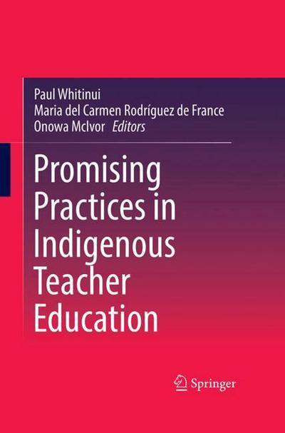 Promising Practices in Indigenous Teacher Education - - Books - Springer Verlag, Singapore - 9789811063992 - November 6, 2017