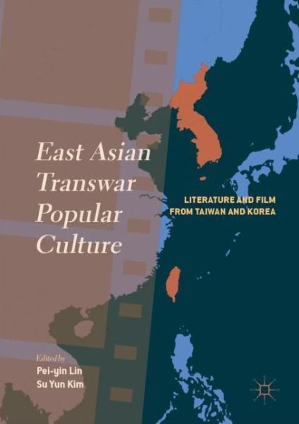 Cover for East Asian Transwar Popular Culture: Literature and Film from Taiwan and Korea (Hardcover Book) [2019 edition] (2019)