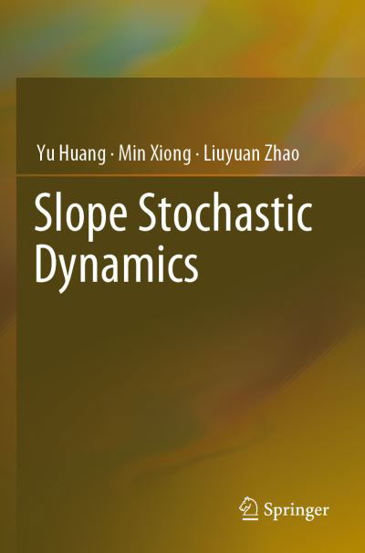 Slope Stochastic Dynamics - Yu Huang - Books - Springer Verlag, Singapore - 9789811696992 - February 4, 2023