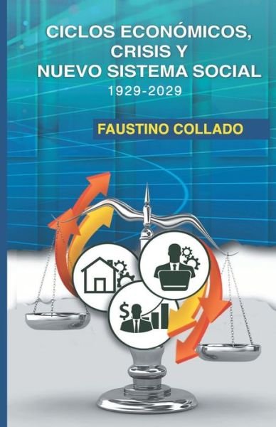 Cover for Faustino Collado Taveras · Ciclos economicos, crisis y nuevo sistema social, 1929 - 2029 (Paperback Book) (2020)