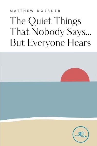 Cover for Doerner Matthew · The Quiet Things That Nobody Says... But Everyone Hears (Book) (2023)