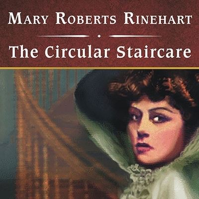 The Circular Staircase, with eBook - Mary Roberts Rinehart - Music - TANTOR AUDIO - 9798200124992 - May 25, 2009