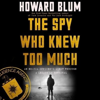 Cover for Howard Blum · The Spy Who Knew Too Much (CD) (2022)