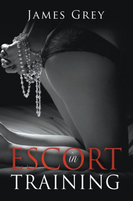 Escort in Training - Emma - James Grey - Książki - Firefly - 9798201549992 - 15 lutego 2015