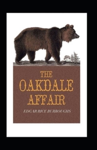 The Oakdale Affair Annotated - Edgar Rice Burroughs - Books - Independently Published - 9798464733992 - August 26, 2021