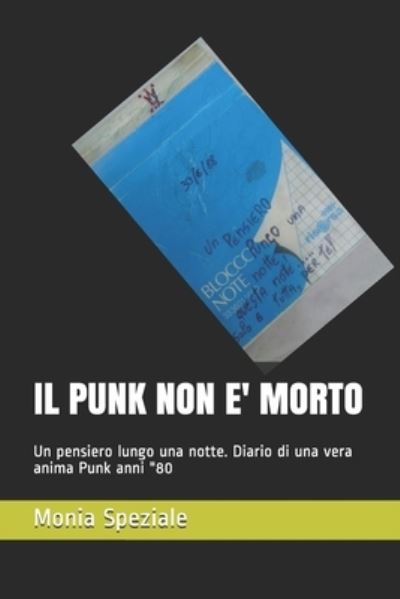 Cover for Monia Speziale · Il Punk Non E' Morto: Un pensiero lungo una notte. Diario di una vera anima Punk anni &quot;80 (Paperback Book) (2021)