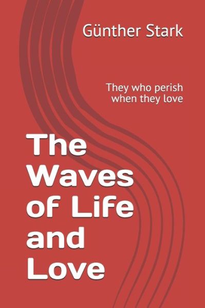 Cover for Gunther Stark · The Waves of Life and Love: They who perish when they love (Paperback Book) (2021)