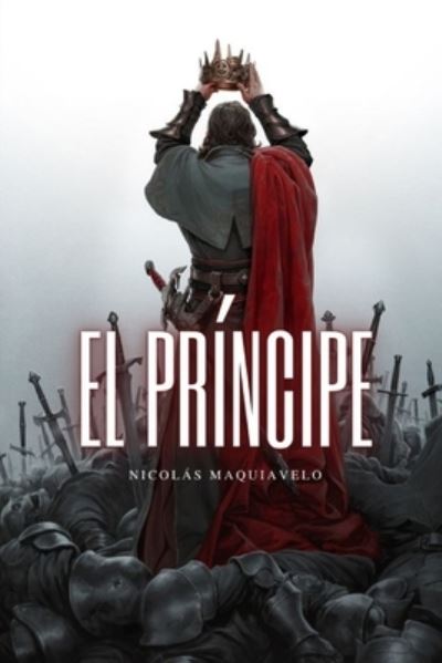 El Principe: Tratado Politico - Nicolas Maquiavelo - Livros - Independently Published - 9798514939992 - 4 de junho de 2021