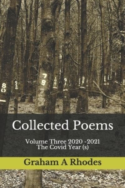 Cover for Graham a Rhodes · Collected Poems: Volume Three 2020 -2021 (The Covid Years) (Pocketbok) (2021)